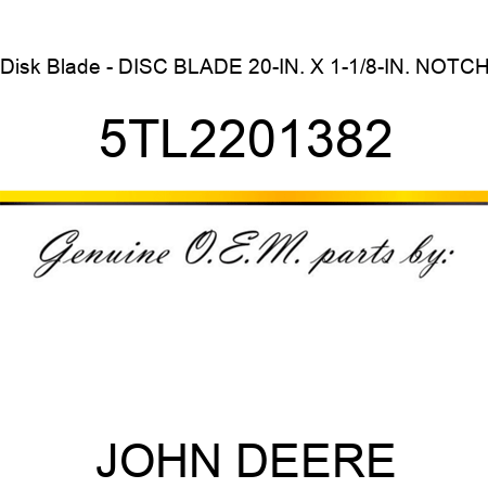 Disk Blade - DISC BLADE 20-IN. X 1-1/8-IN. NOTCH 5TL2201382