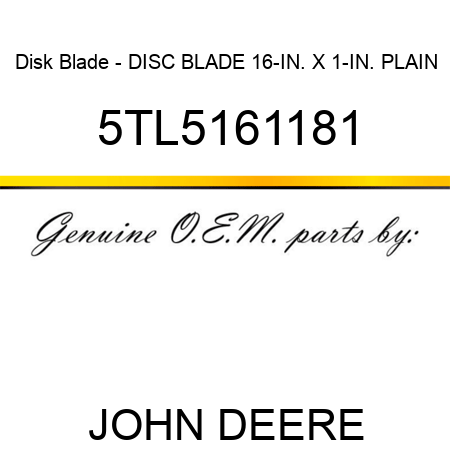 Disk Blade - DISC BLADE 16-IN. X 1-IN. PLAIN 5TL5161181