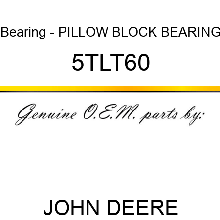 Bearing - PILLOW BLOCK BEARING 5TLT60