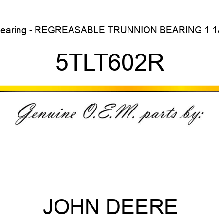 Bearing - REGREASABLE TRUNNION BEARING, 1 1/8 5TLT602R