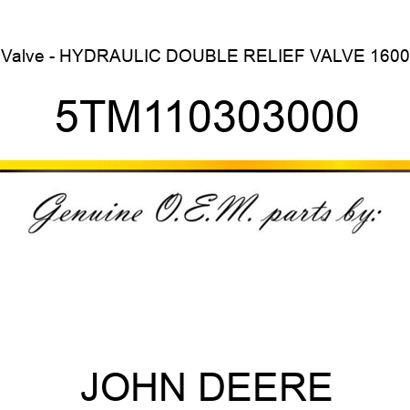 Valve - HYDRAULIC DOUBLE RELIEF VALVE 1600 5TM110303000