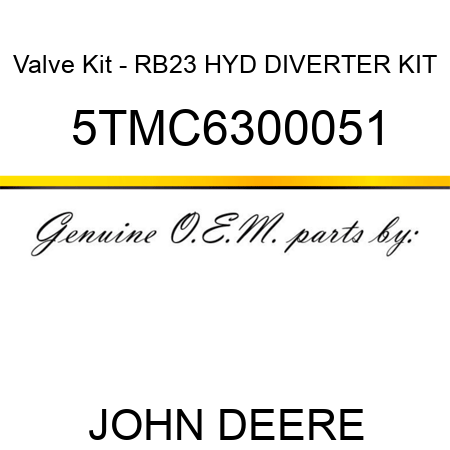 Valve Kit - RB23 HYD DIVERTER KIT 5TMC6300051