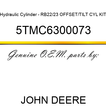 Hydraulic Cylinder - RB22/23 OFFSET/TILT CYL KIT 5TMC6300073