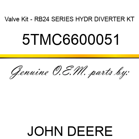 Valve Kit - RB24 SERIES HYDR DIVERTER KT 5TMC6600051