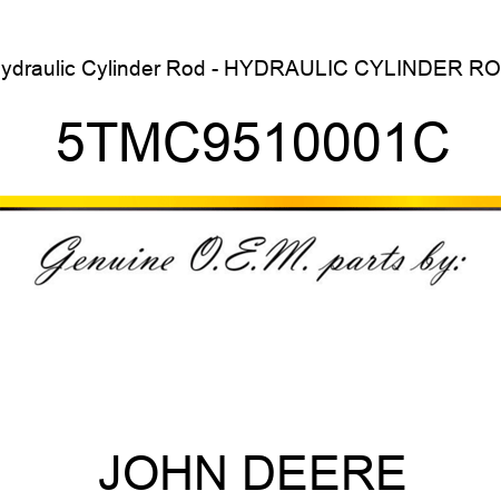 Hydraulic Cylinder Rod - HYDRAULIC CYLINDER ROD 5TMC9510001C