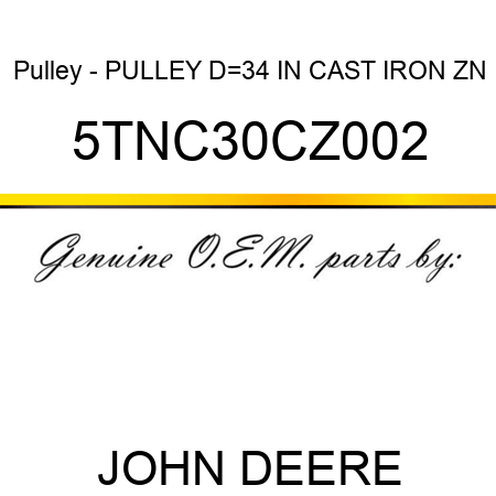 Pulley - PULLEY D=34 IN CAST IRON ZN 5TNC30CZ002