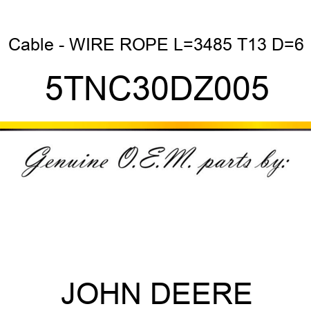 Cable - WIRE ROPE L=3485 T13 D=6 5TNC30DZ005