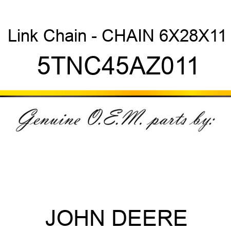 Link Chain - CHAIN 6X28X11 5TNC45AZ011