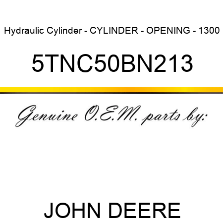 Hydraulic Cylinder - CYLINDER - OPENING - 1300 5TNC50BN213