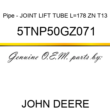 Pipe - JOINT LIFT TUBE L=178 ZN T13 5TNP50GZ071
