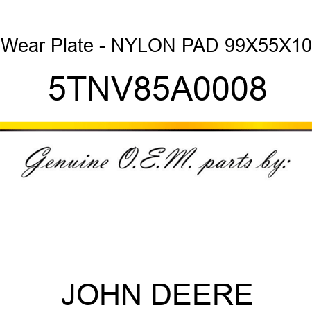 Wear Plate - NYLON PAD 99X55X10 5TNV85A0008