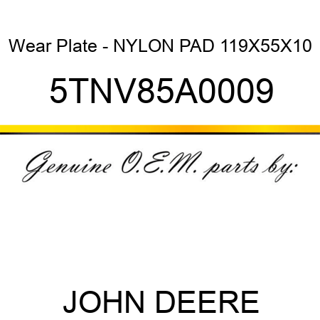 Wear Plate - NYLON PAD 119X55X10 5TNV85A0009