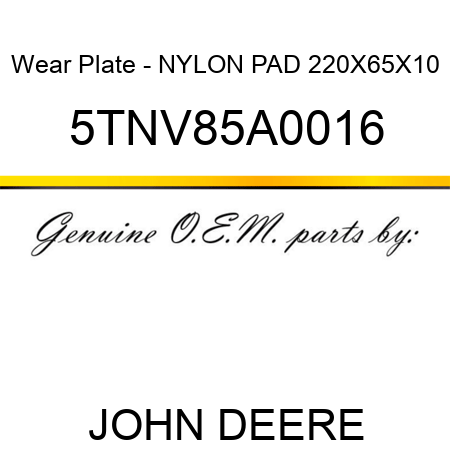 Wear Plate - NYLON PAD 220X65X10 5TNV85A0016