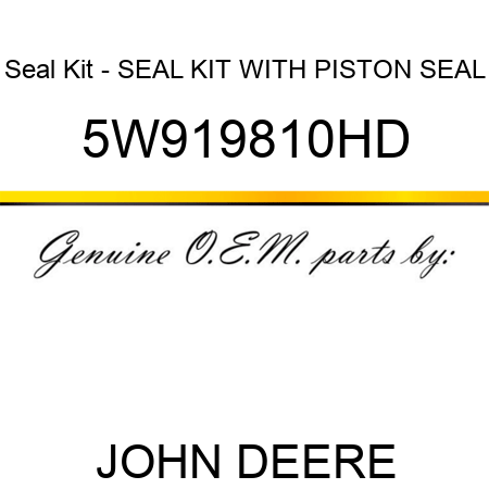 Seal Kit - SEAL KIT WITH PISTON SEAL 5W919810HD