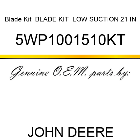 Blade Kit  BLADE KIT  LOW SUCTION 21 IN 5WP1001510KT