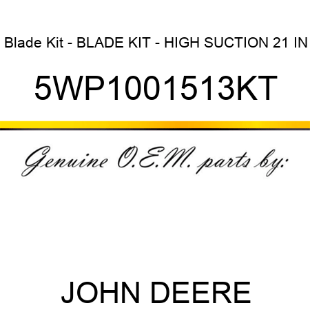 Blade Kit - BLADE KIT - HIGH SUCTION 21 IN 5WP1001513KT
