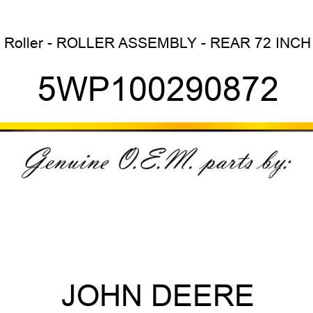 Roller - ROLLER ASSEMBLY - REAR 72 INCH 5WP100290872