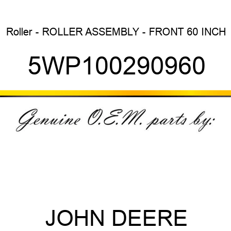 Roller - ROLLER ASSEMBLY - FRONT 60 INCH 5WP100290960