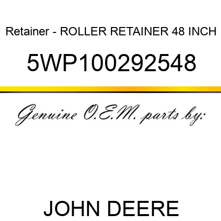 Retainer - ROLLER RETAINER 48 INCH 5WP100292548