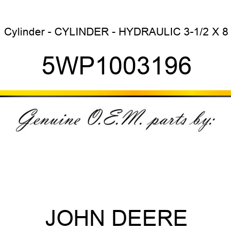 Cylinder - CYLINDER - HYDRAULIC 3-1/2 X 8 5WP1003196