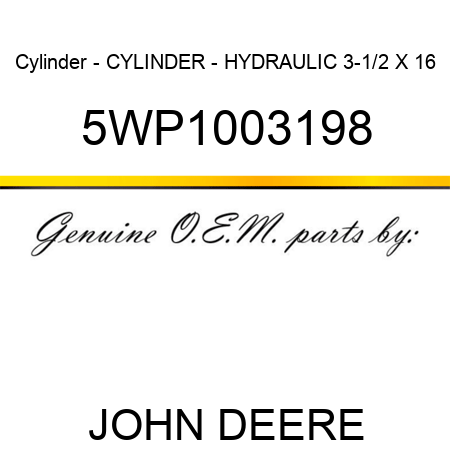 Cylinder - CYLINDER - HYDRAULIC 3-1/2 X 16 5WP1003198