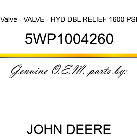 Valve - VALVE - HYD DBL RELIEF 1600 PSI 5WP1004260