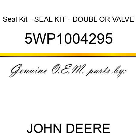 Seal Kit - SEAL KIT - DOUBL OR VALVE 5WP1004295