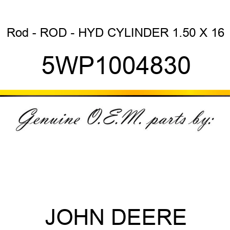 Rod - ROD - HYD CYLINDER 1.50 X 16 5WP1004830