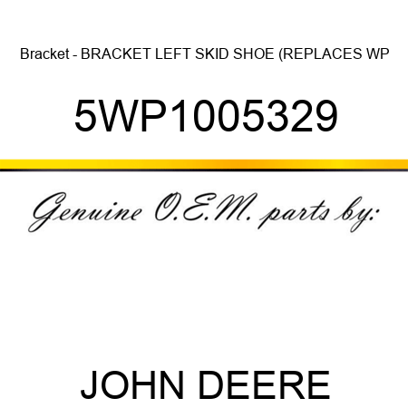 Bracket - BRACKET LEFT SKID SHOE (REPLACES WP 5WP1005329