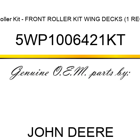 Roller Kit - FRONT ROLLER KIT, WING DECKS (1 REQ 5WP1006421KT