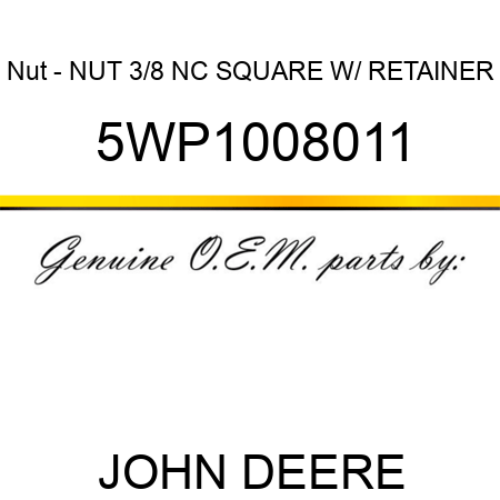 Nut - NUT 3/8 NC SQUARE W/ RETAINER 5WP1008011