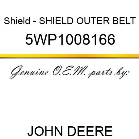 Shield - SHIELD OUTER BELT 5WP1008166
