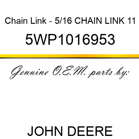Chain Link - 5/16 CHAIN LINK 11 5WP1016953