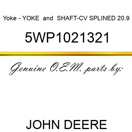 Yoke - YOKE & SHAFT-CV SPLINED 20.9 5WP1021321