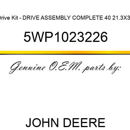 Drive Kit - DRIVE ASSEMBLY COMPLETE 40, 21.3X32 5WP1023226
