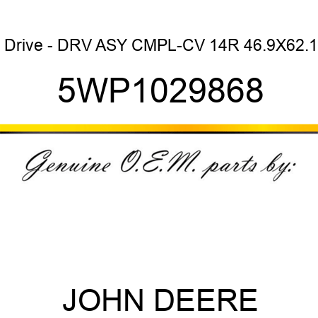 Drive - DRV ASY CMPL-CV 14R, 46.9X62.1 5WP1029868