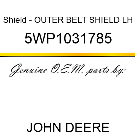 Shield - OUTER BELT SHIELD, LH 5WP1031785