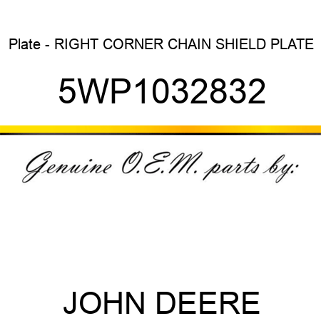 Plate - RIGHT CORNER CHAIN SHIELD PLATE 5WP1032832