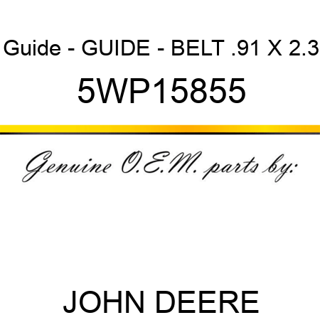 Guide - GUIDE - BELT .91 X 2.3 5WP15855