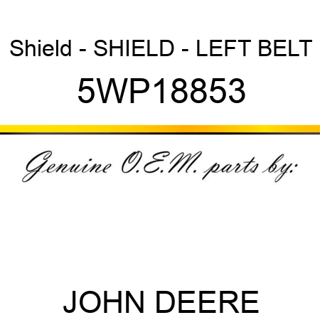 Shield - SHIELD - LEFT BELT 5WP18853