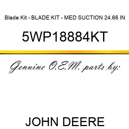 Blade Kit - BLADE KIT - MED SUCTION 24.66 IN 5WP18884KT