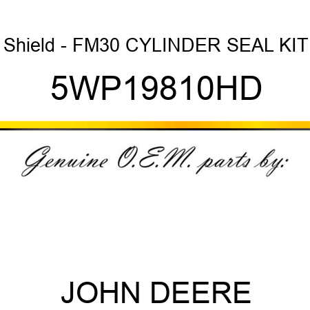 Shield - FM30 CYLINDER SEAL KIT 5WP19810HD