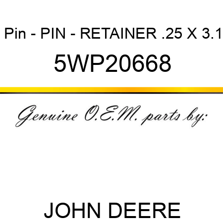 Pin - PIN - RETAINER .25 X 3.1 5WP20668