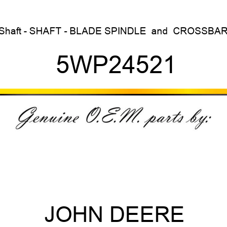 Shaft - SHAFT - BLADE SPINDLE & CROSSBAR 5WP24521