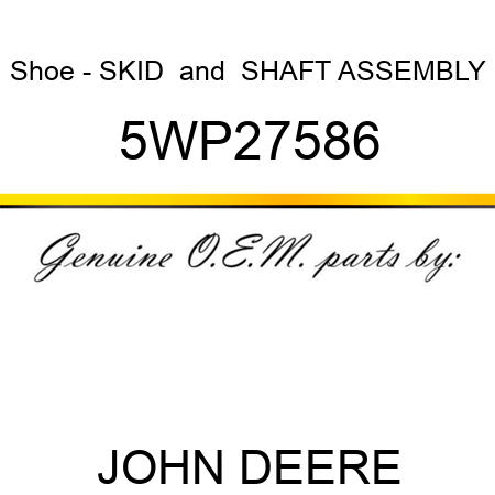 Shoe - SKID & SHAFT ASSEMBLY 5WP27586