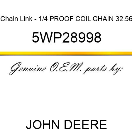 Chain Link - 1/4 PROOF COIL CHAIN 32.56 5WP28998