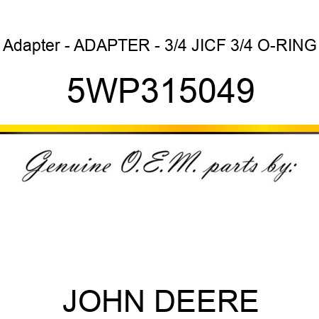 Adapter - ADAPTER - 3/4 JICF 3/4 O-RING 5WP315049