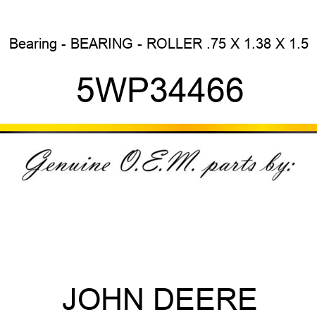 Bearing - BEARING - ROLLER .75 X 1.38 X 1.5 5WP34466