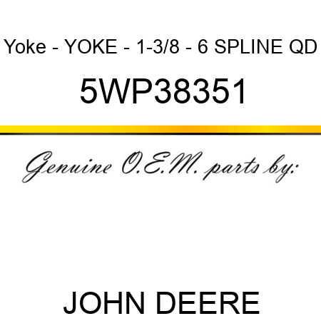 Yoke - YOKE - 1-3/8 - 6 SPLINE QD 5WP38351