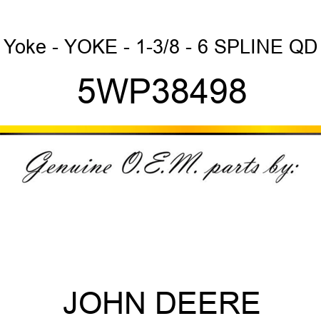 Yoke - YOKE - 1-3/8 - 6 SPLINE QD 5WP38498